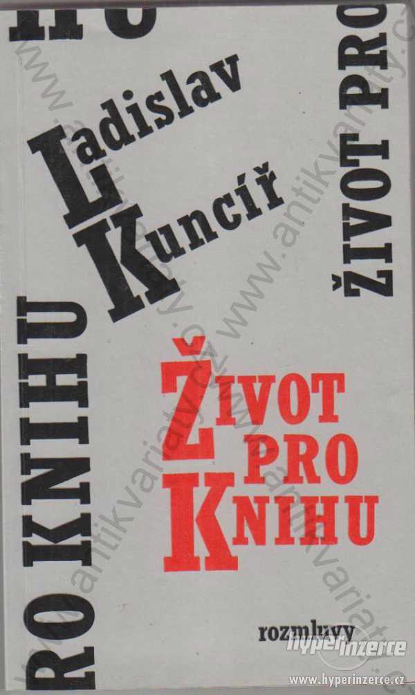 Život pro knihu Ladislav Kuncíř 1985 Rozmluvy - foto 1