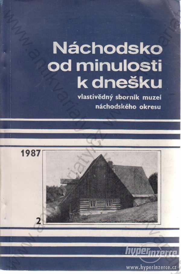 Náchodsko od minulosti k dnešku 1987 Okresní - foto 1