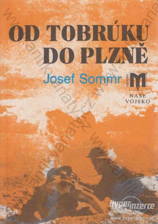 Od Tobrúku do Plzně Josef Sommr Naše vojsko, Praha - foto 1