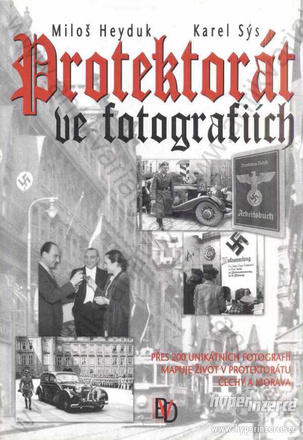 Protektorát ve fotografiích M.Heyduk, K.Sýs 2006 - foto 1