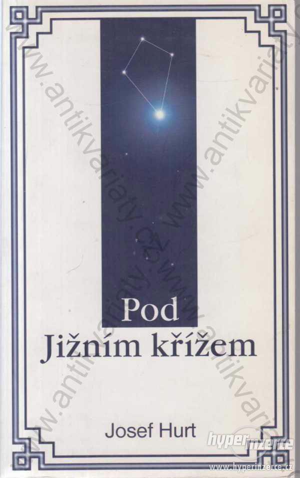 Pod Jižním křížem Josef Hurt Maťa 1999 - foto 1