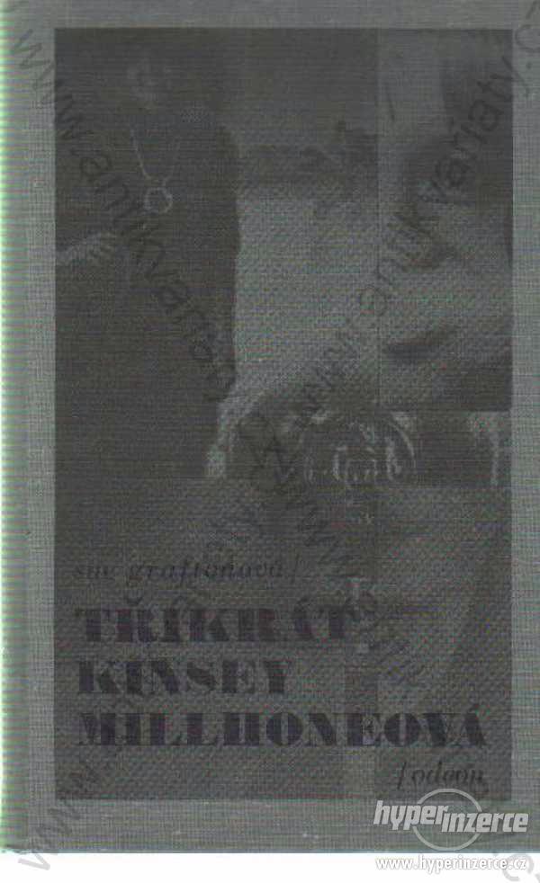 Třikrát Kinsey Millhoneová Sue Graftonová 1991 - foto 1