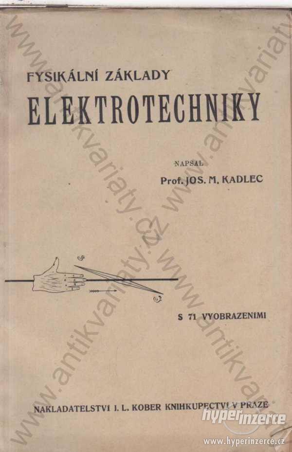 Fyzikální základy elektrotechniky Jos. M. Kadlec - foto 1