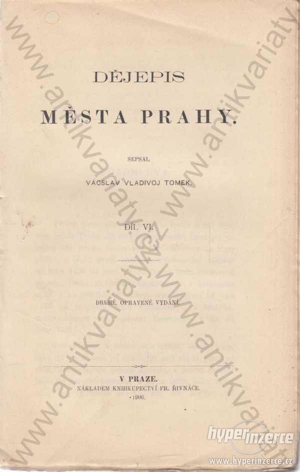 Dějepis města Prahy 6.díl  V.V. Tomek 1906 - foto 1
