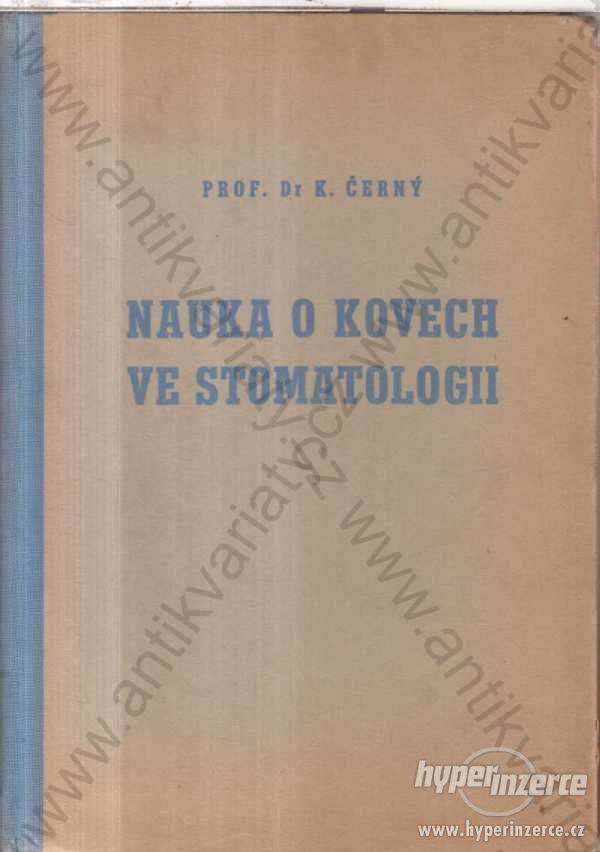 Nauka o kovech ve stomatologii Karel Černý 1950 - foto 1