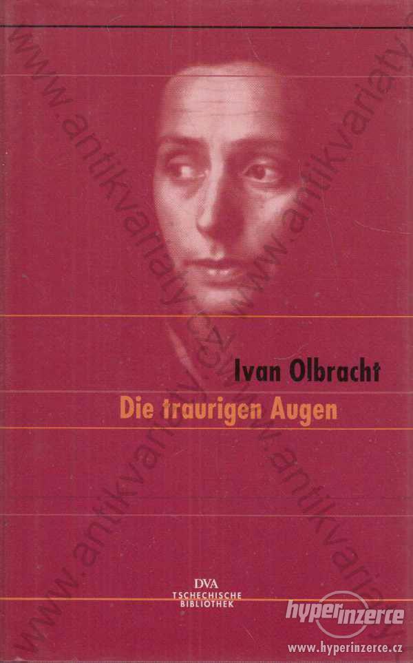 Die Traurigen Augen Ivan Olbracht 2001 - foto 1