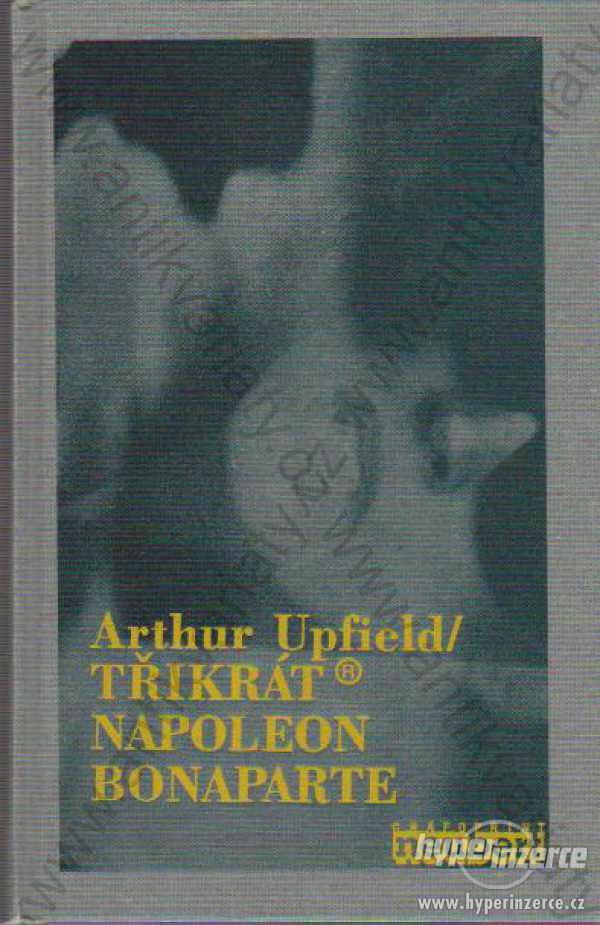 Třikrát Napoleon Bonaparte Arthur Upfield 1995 - foto 1