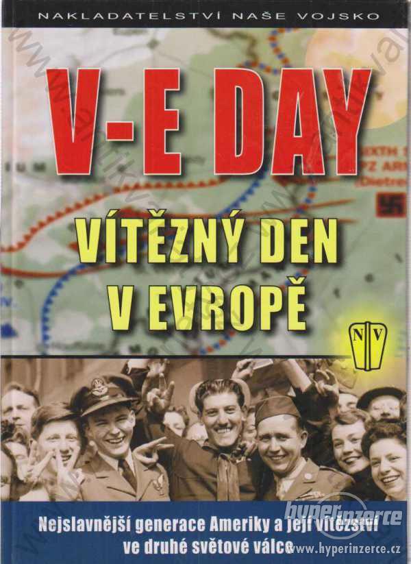 V-E DAY - Vítězný den v Evropě Naše vojsko, 2008 - foto 1
