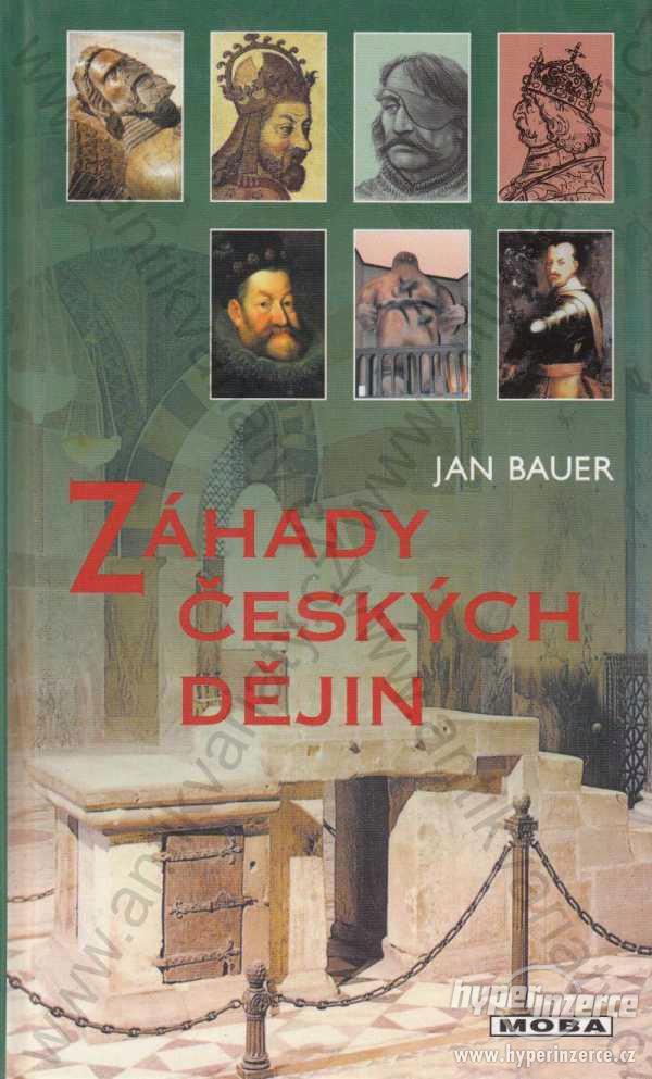 Záhady českých dějin Jan Bauer MOBA, Brno 2000 - foto 1