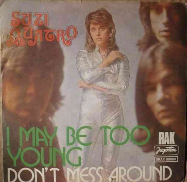 Suzi Quatro – I May Be Too Young / Don't Mess Around  (SP) - foto 1