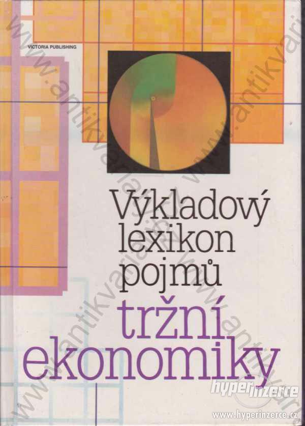 Výkladový lexikon pojmů tržní ekonomiky 1992 Vlček - foto 1