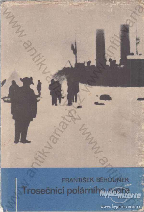 Trosečníci polárního moře František Běhounek 1971 - foto 1