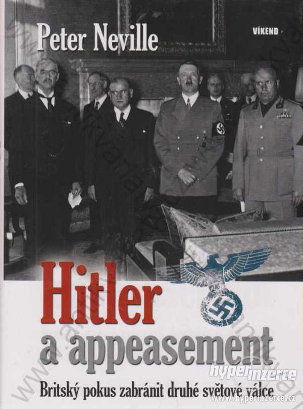 Hitler a appeasement Peter Neville P. Neville 2008 - foto 1