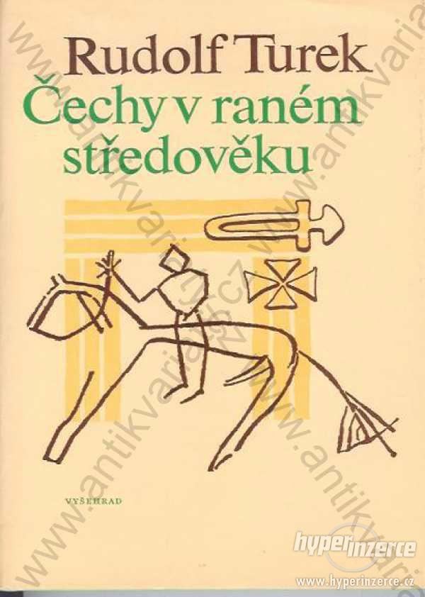 Čechy v raném středověku R. Turek Vyšehrad, 1982 - foto 1