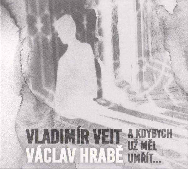 Vladimír Veit, Václav Hrabě – A kdybych už měl umřít. (CD) - foto 1