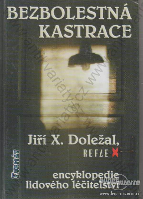 Bezbolestná kastrace Jiří X. Doležal Formát  1998 - foto 1