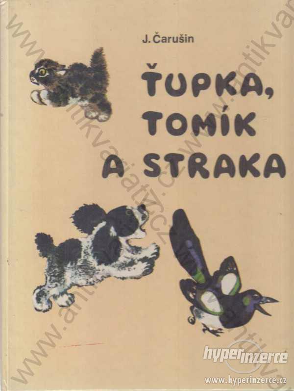 Ťupka, Tomík a straka J. Čarušin 1982 - foto 1