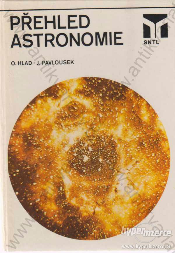 Přehled astronomie O. Hlad, J. Pavlousek SNTL 1984 - foto 1