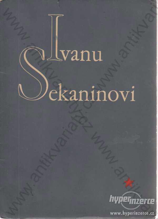 Ivanu Sekaninovi Sborník vzpomínek jeho přátel - foto 1