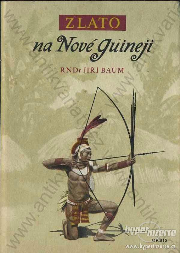 Zlato na Nové Guineji RNDr. Jiří Baum Orbis 1954 - foto 1