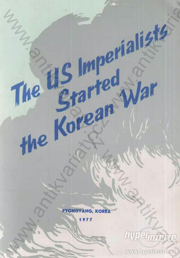 The US Imperialists Started the Korean War, 1977 - foto 1