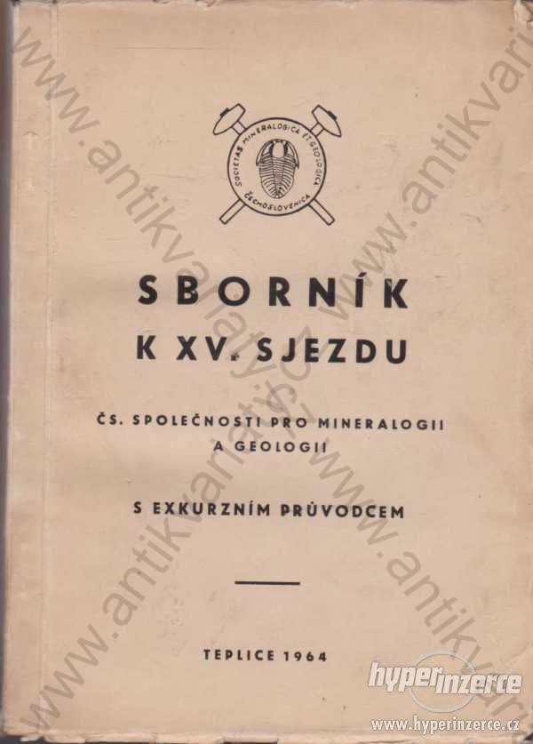 Sborník k XV. sjezdu čs. sp. pro mineralogii a geo - foto 1