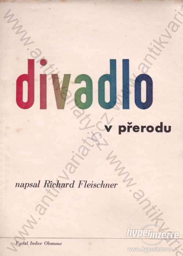 Divadlo v přerodu Richard Fleischner Index Olomouc - foto 1