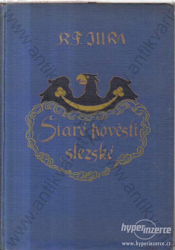 Staré pověsti slezské R. F. Jura Vojtěch Šeba 1934 - foto 1