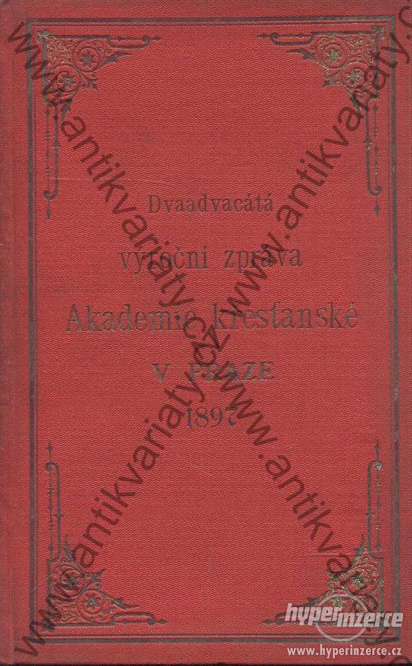 Dvaadvacátá výroční zpráva Akademie křesťanské v Praze za rok 1897 - foto 1