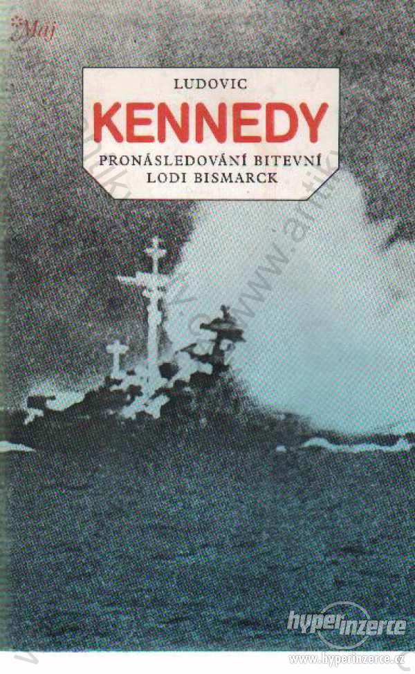 Pronásledování bitevní lodi Bismarck Kennedy - foto 1