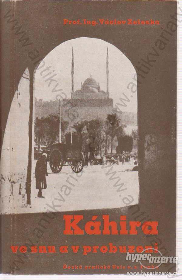 Káhira ve snu a v probuzení Václav Zelenka 1948 - foto 1