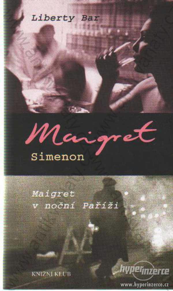 Liberty Bar, Maigret v noční Paříži G.Simenon 2008 - foto 1