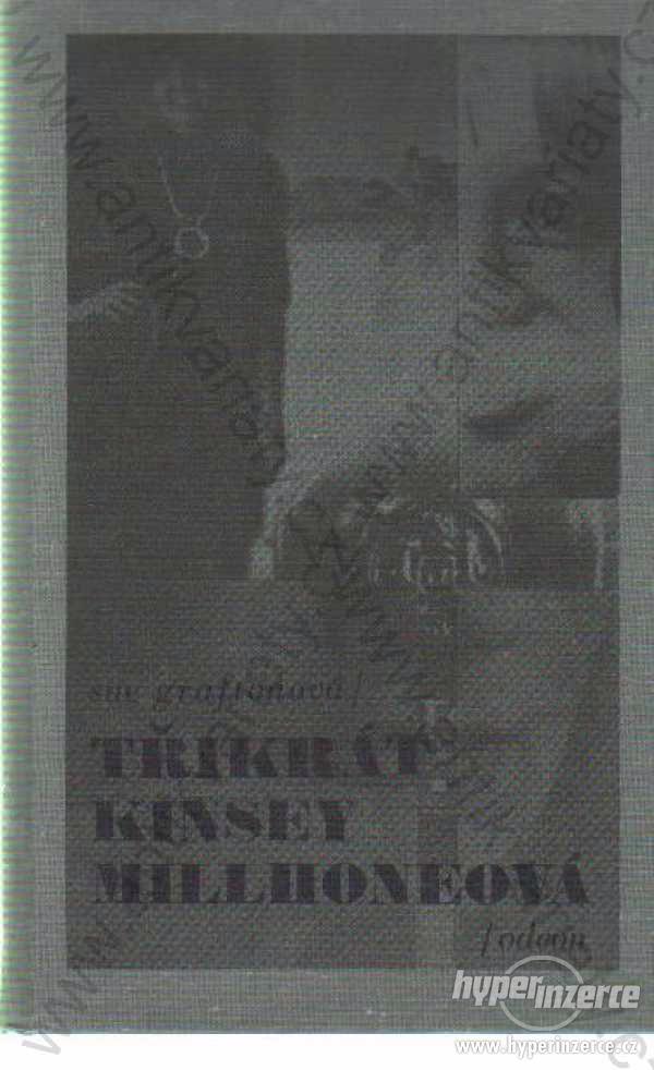 Třikrát Kinsey Millhoneová Sue Graftonová 1991 - foto 1