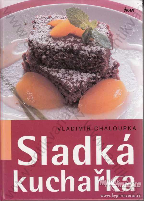 Sladká kuchařka Vladimír Chaloupka 2007 - foto 1