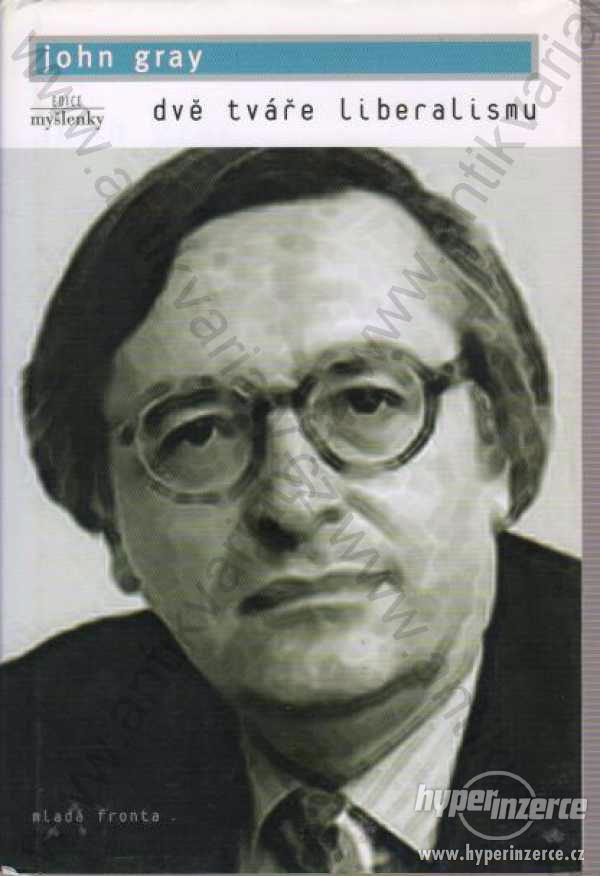 Dvě tváře liberalismu John Gray 2004 Mladá fronta - foto 1