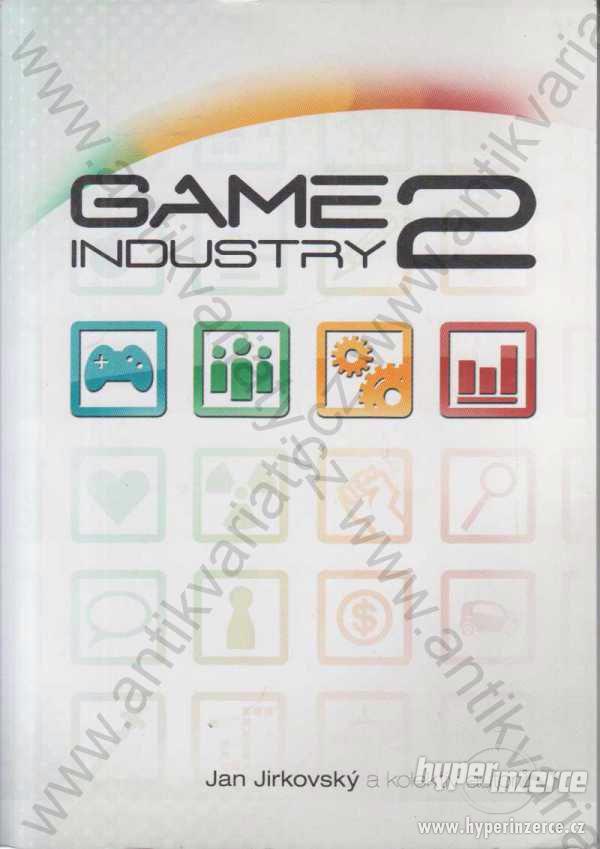 Game industry 2 Jan Jirkovský a kol. autorů 2012 - foto 1