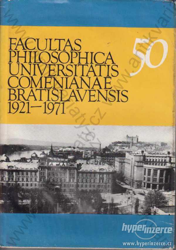 Facultas philosophica Universitatis Comenianae Bratislavensis 1921-1971 - foto 1