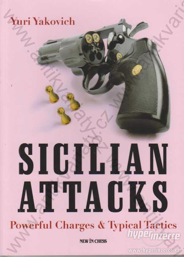 Sicilian Attacks Yuri Yakovich New In Chess  2010 - foto 1