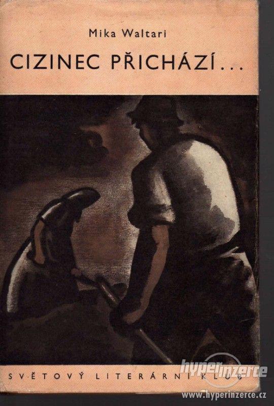 Cizinec přichází ...  Mika Waltari - 1.vydání -1941 - foto 2