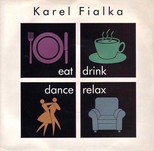 Karel Fialka – Eat, Drink, Dance, Relax   (SP)  - foto 1