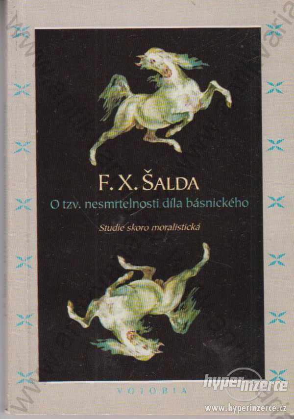 O tzv.nesmrtelnosti díla básnického F.X.Šalda 1995 - foto 1
