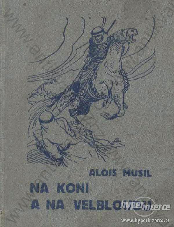 Na koni a na velbloudu A. Musil 1936 Novina, Praha - foto 1