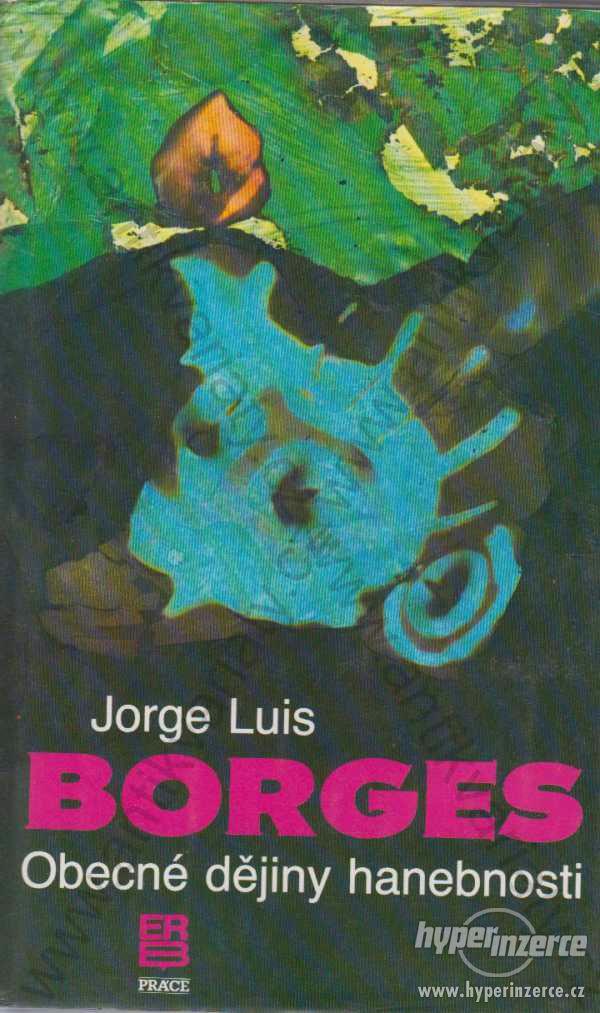 Obecné dějiny hanebnosti Jorge Luis Borges 1990 - foto 1