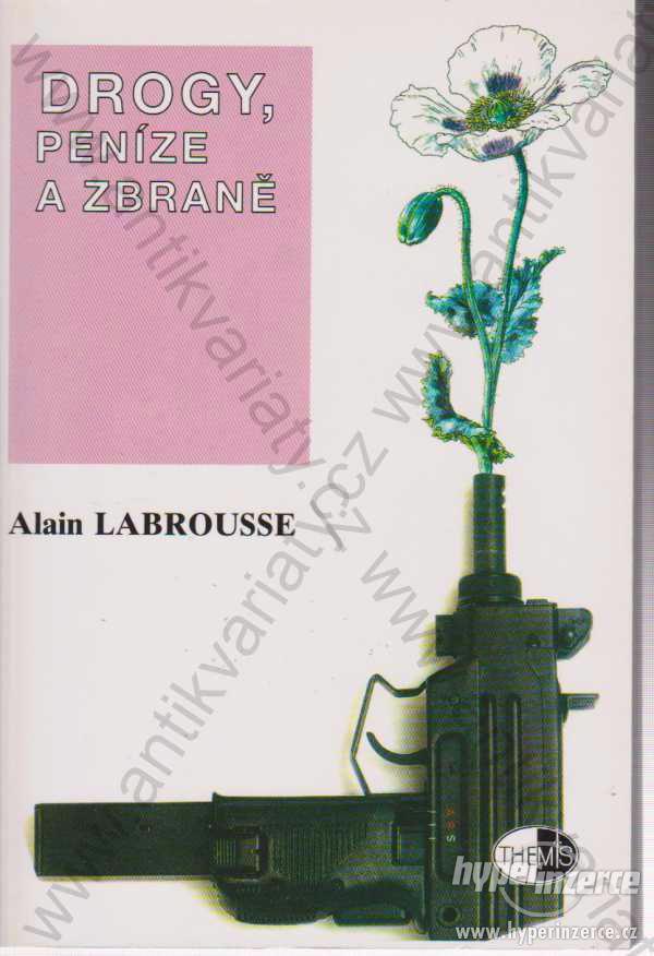 Drogy, peníze a zbraně Alain Labrousse Themis 1998 - foto 1