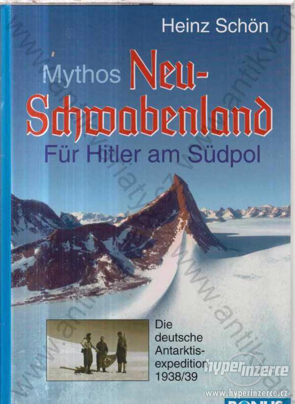 Mythos Neu-Schwabenland Heinz Schön Für Hitler - foto 1