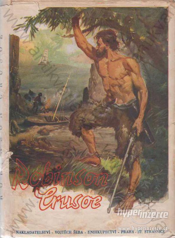 Robinson Crusoe Daniel Defoe Vojtěch Šeba, Praha - foto 1