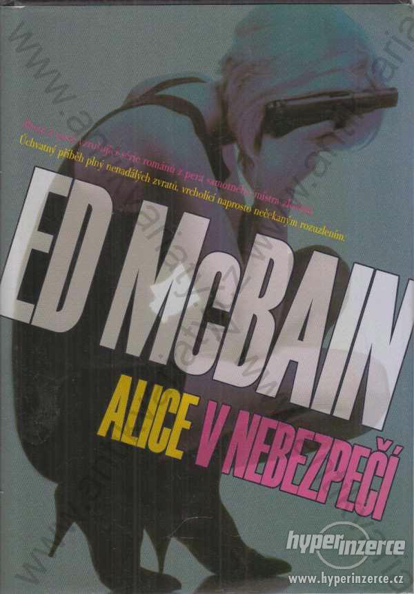 Alice v nebezpečí Ed McBain 2005 BB art, Praha - foto 1
