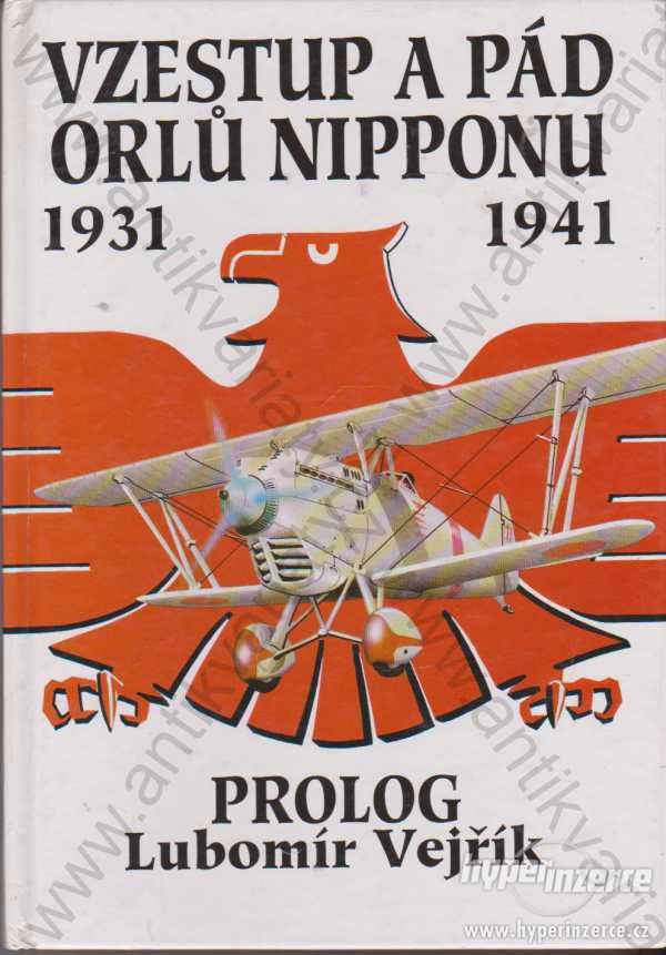 Vzestup a pád orlů Nipponu 1931-1941 L.Vejřík 1994 - foto 1