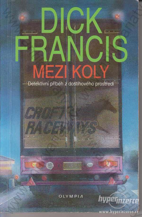 Mezi koly Dick Francis 1995 Olympia, Praha - foto 1