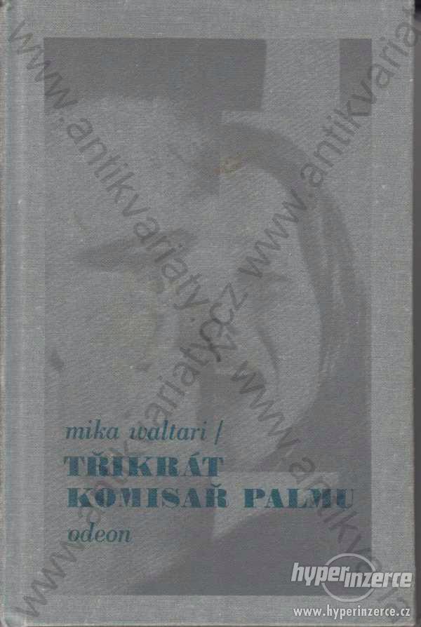 Třikrát komisař Palmu Mika Waltari 1989 Odeon - foto 1